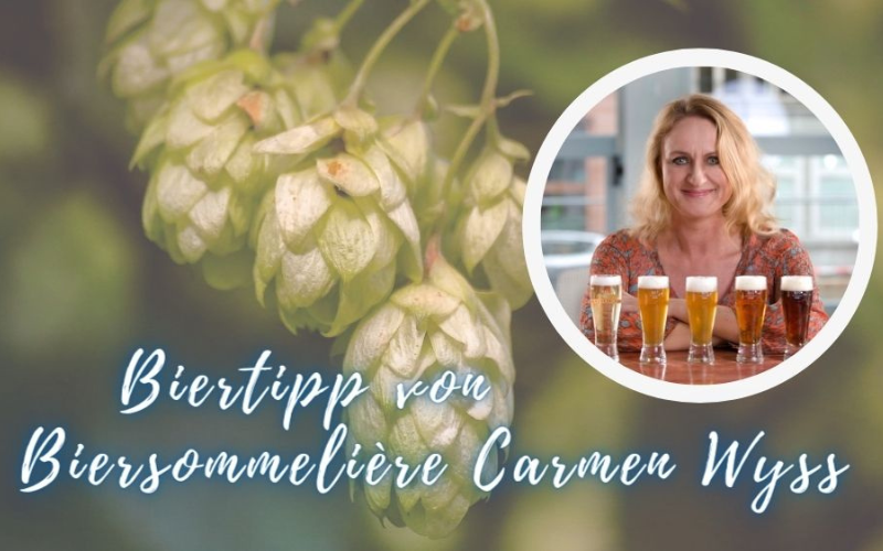Biertipp von Biersommelière Carmen Wyss